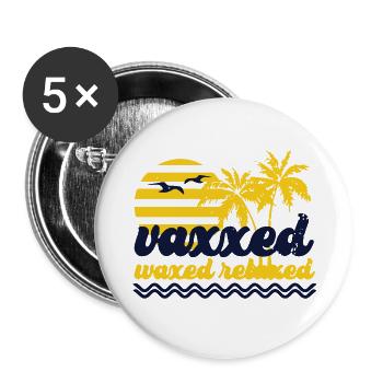 Vaxxed Waxed Relaxed - Buttons large 2.2'' (5-pack) - white