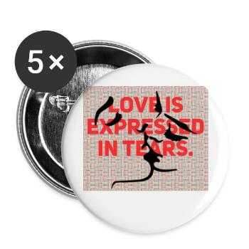 love is expressed in tears. - Buttons large 2.2'' (5-pack) - white