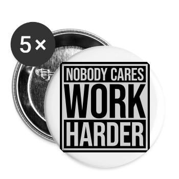 nobody cares work harder - Buttons large 2.2'' (5-pack) - white