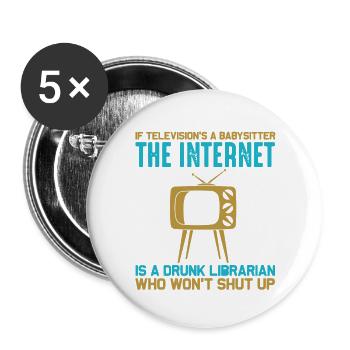 If televisions a babysitter the internet - Buttons large 2.2'' (5-pack) - white