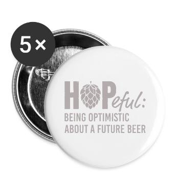 HOPEFUL OPTIMISTIC ABOUT A FUTURE BEER - Buttons large 2.2'' (5-pack) - white