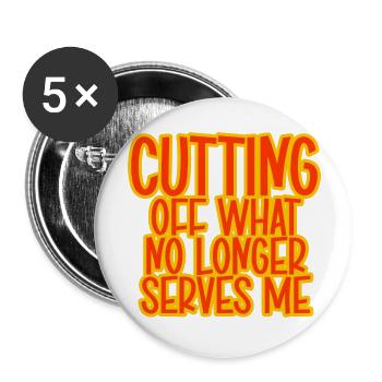 Cutting Off What No Longer serves Me - Buttons large 2.2'' (5-pack) - white