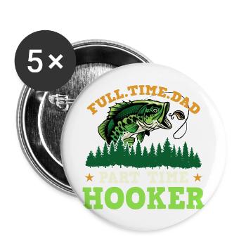 Full Time Dad Part Time Hooker Funny Fishing - Buttons large 2.2'' (5-pack) - white