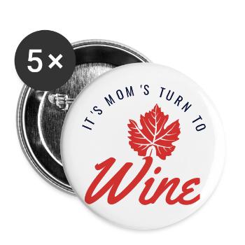 It s Mom s Turn To Wine - Buttons large 2.2'' (5-pack) - white