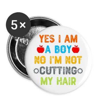 Yes I Am A Boy No I m Not Cutting My Hair - Buttons large 2.2'' (5-pack) - white