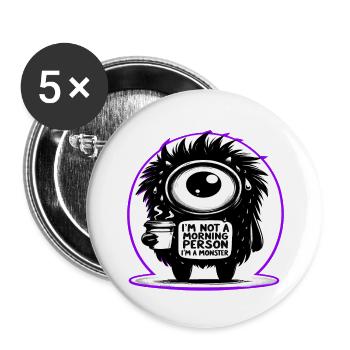I'm Not A Morning Person, I'm A Monster - Buttons large 2.2'' (5-pack) - white