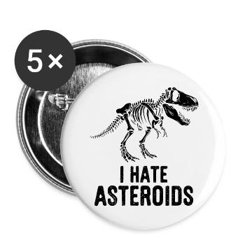 T-Rex Dinosaur Skeleton Saying I Hate Asteroids - Buttons large 2.2'' (5-pack) - white
