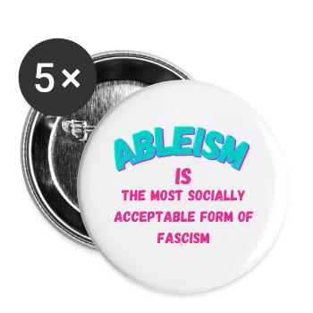 Ableism is fascism - Buttons large 2.2'' (5-pack) - white
