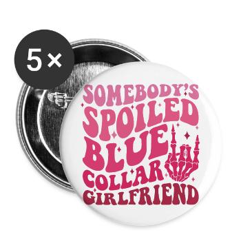 Somebody Spoiled Blue Collar Girlfriend - Buttons large 2.2'' (5-pack) - white