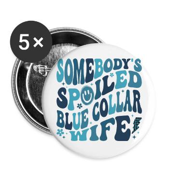 Sombody Spoiled Blue Collar Wife - Buttons large 2.2'' (5-pack) - white