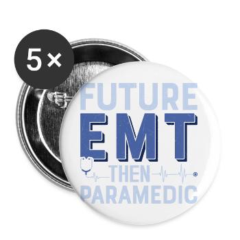 Future EMT Then Paramedic Medical Technician First - Buttons large 2.2'' (5-pack) - white