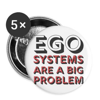 Ego Systems Are A Big Problem - Buttons large 2.2'' (5-pack) - white