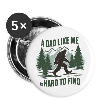 A Dad Like Me is Hard to Find Bigfoot - Buttons large 2.2'' (5-pack) - white