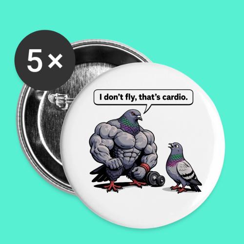 I Don't Fly That's Cardio - Pigeon Meme - Buttons large 2.2'' (5-pack)