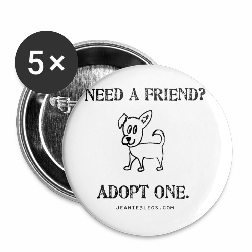 Need a friend, adopt one. Pippa graphic - Buttons large 2.2'' (5-pack)