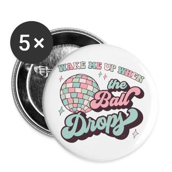 Wake Me Up When The Ball Drops - Buttons large 2.2'' (5-pack) - white