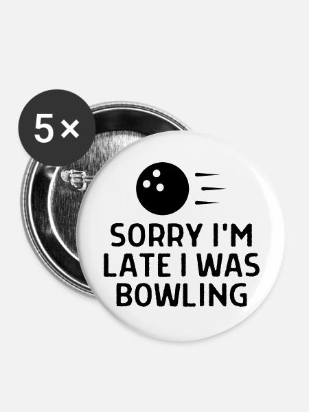 Sorry I m Late I Was Playing Bowling - Buttons large 2.2'' (5-pack) - white