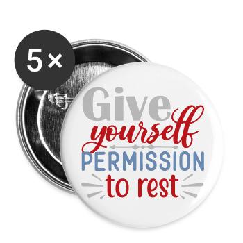 Give Yourself Permission To Rest - Buttons large 2.2'' (5-pack) - white