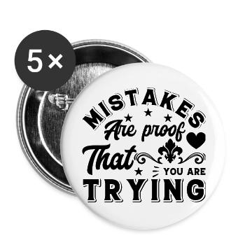 Mistakes are proof that you are - Buttons large 2.2'' (5-pack) - white