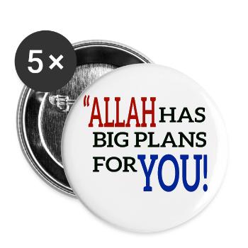 ALLAH HAS BIG PLANS FOR YOU - Buttons large 2.2'' (5-pack) - white