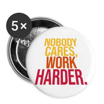 nobody cares work harder - Buttons large 2.2'' (5-pack) - white