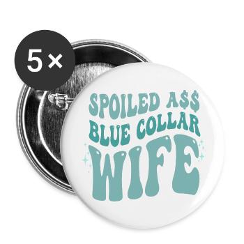 Spoiled A$$ Blue Collar Wife Apparel - Buttons large 2.2'' (5-pack) - white