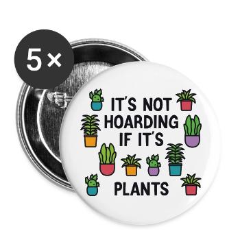 It s Not Hoarding If It s Plants - Buttons large 2.2'' (5-pack) - white