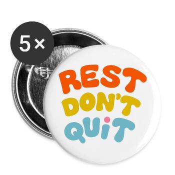 Rest Don t Quit - Buttons large 2.2'' (5-pack) - white