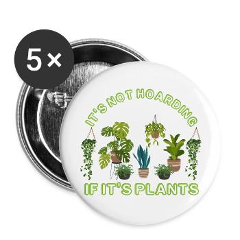 It s Not Hoarding If It s Plants - Buttons large 2.2'' (5-pack) - white