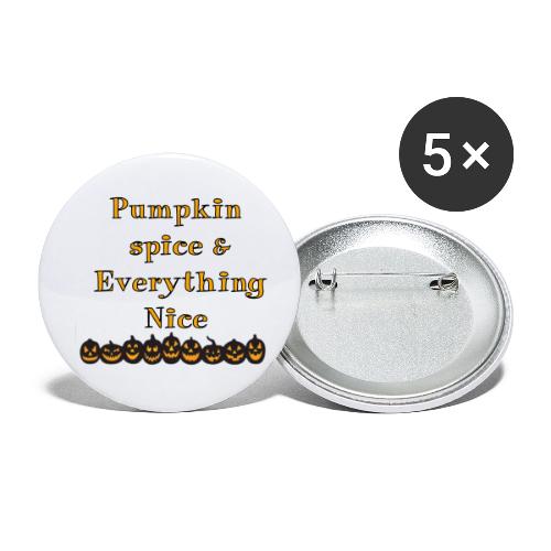 Pumpkin spice& everything nice - Buttons large 2.2'' (5-pack)