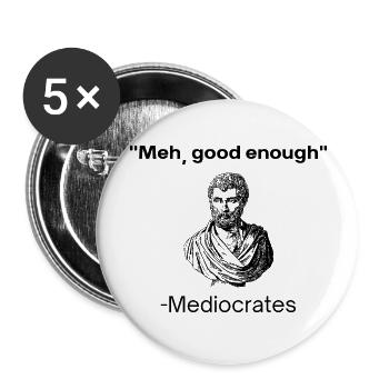Meh good enough mediocrates demotivational quote - Buttons large 2.2'' (5-pack) - white