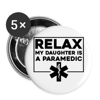 Relax My Daughter Is A Paramedic 4 - Buttons large 2.2'' (5-pack) - white
