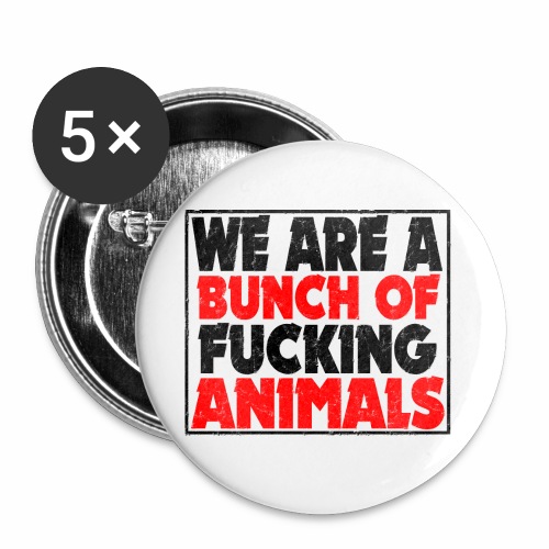 Cooler We Are A Bunch Of Fucking Animals Saying - Buttons large 2.2'' (5-pack)