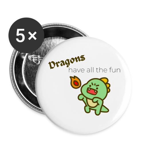 Dragon's Have All the Fun (black text) - Buttons large 2.2'' (5-pack)