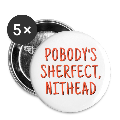 Pobody's Sherfect Nithead - Orange on White - Buttons large 2.2'' (5-pack)
