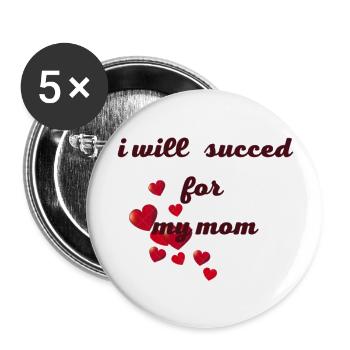 I will succeed for my mom - Buttons large 2.2'' (5-pack) - white