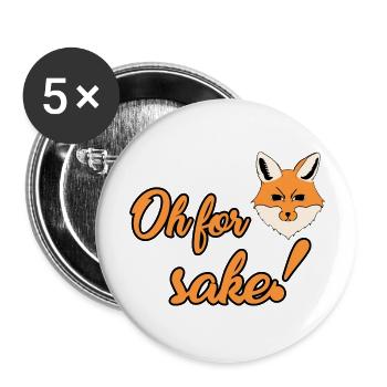 Funny, Oh For Fox Sake T-shirts. Sarcastic Pun - Buttons large 2.2'' (5-pack) - white