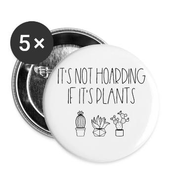 It s Not Hoarding If It s Plants - Buttons large 2.2'' (5-pack) - white