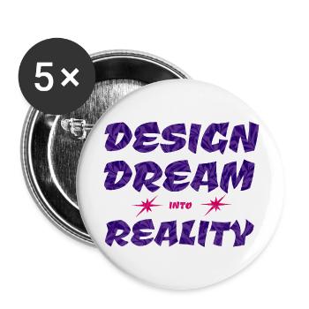 Design Dream Into Reality - Buttons large 2.2'' (5-pack) - white