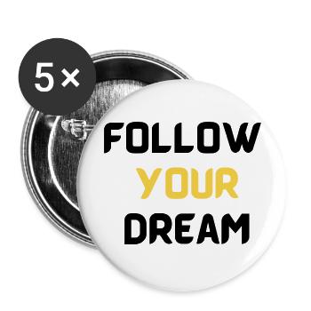 Follow Your Dream - Buttons large 2.2'' (5-pack) - white