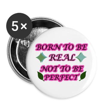born to be real not to be perfect. - Buttons large 2.2'' (5-pack) - white