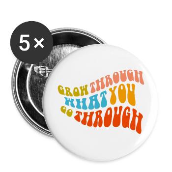 Grow Through What You Go Throygh - Buttons large 2.2'' (5-pack) - white