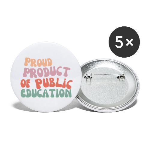 Proud product of public education - Buttons large 2.2'' (5-pack)