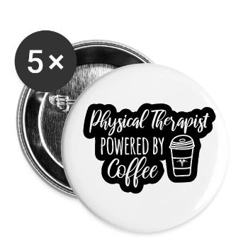 Physical Therapist Powered By Coffee - Buttons large 2.2'' (5-pack) - white