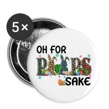 Oh For Peeps sake Funny Easter Bunny Ear Egg Kids - Buttons large 2.2'' (5-pack) - white
