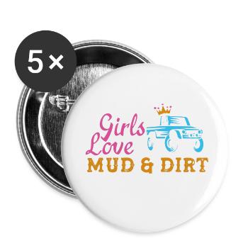 Mudding Girls Love Mud and Dirt Too - Buttons large 2.2'' (5-pack) - white