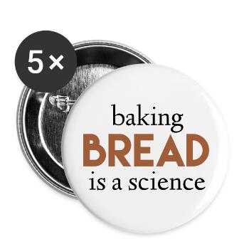 Baking Bread Is A Science - Buttons large 2.2'' (5-pack) - white