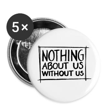 Nothing About Us Without Us - Buttons large 2.2'' (5-pack) - white
