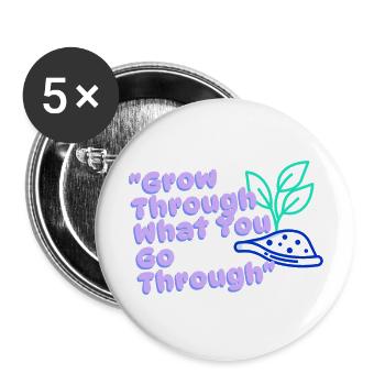 Grow Through What You Go Through | phozos | phrase - Buttons large 2.2'' (5-pack) - white