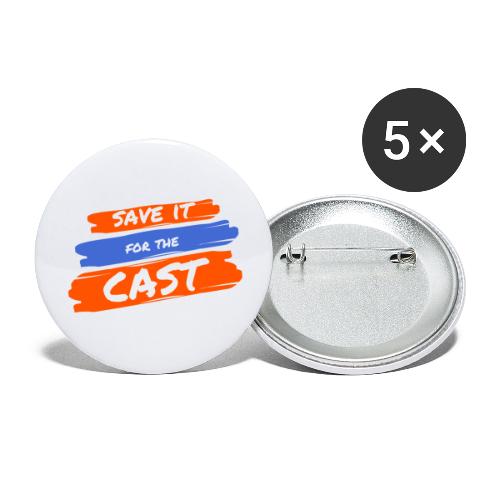 Save it for the Cast - Buttons large 2.2'' (5-pack)